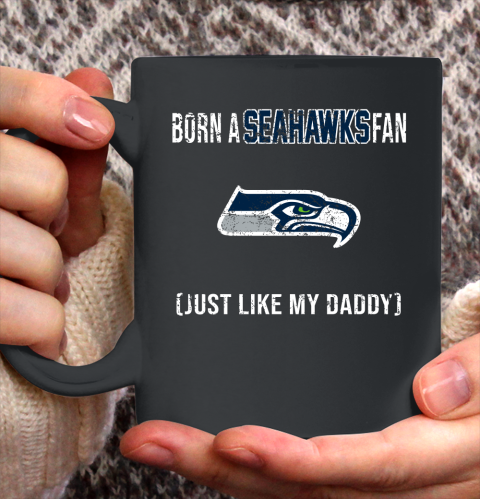 NFL Seattle Seahawks Football Loyal Fan Just Like My Daddy Shirt Ceramic Mug 15oz