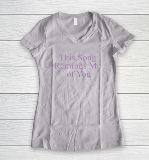 This Song Reminds Me of You Women's V-Neck T-Shirt
