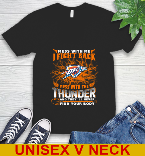 NBA Basketball Oklahoma City Thunder Mess With Me I Fight Back Mess With My Team And They'll Never Find Your Body Shirt V-Neck T-Shirt