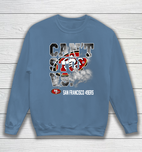 NFL San Francisco 49ers Can't Stop Vs Sweatshirt 6