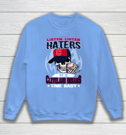 Listen Haters It is INDIANS Time Baby MLB Sweatshirt 8