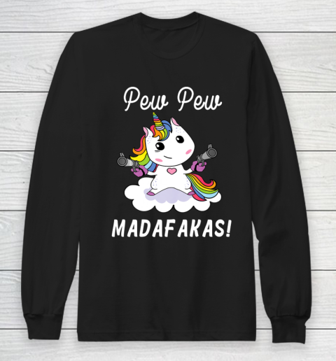 Pew Pew Madafakas fantasy funny unicorn with pistols Long Sleeve T-Shirt