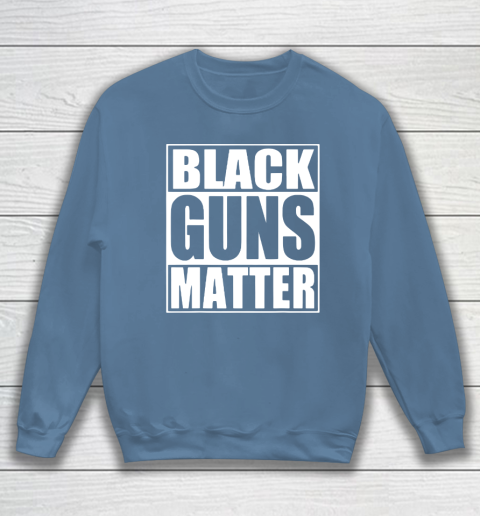 Black Guns Matter Sweatshirt 6