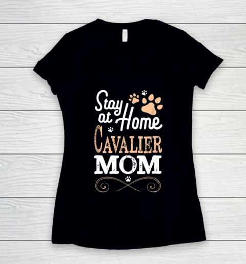 Dog Mom Shirt Stay at Home Cavalier King Charles Spaniel Dog Mom Women's V-Neck T-Shirt