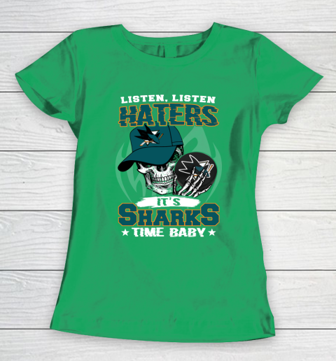 Listen Haters It is SHARKS Time Baby NHL Women's T-Shirt 5