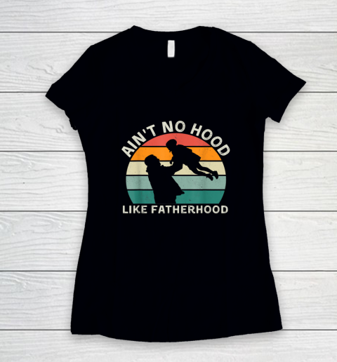 Vintage Dad Father Tshirt Ain't Hood Like Fatherhood Women's V-Neck T-Shirt