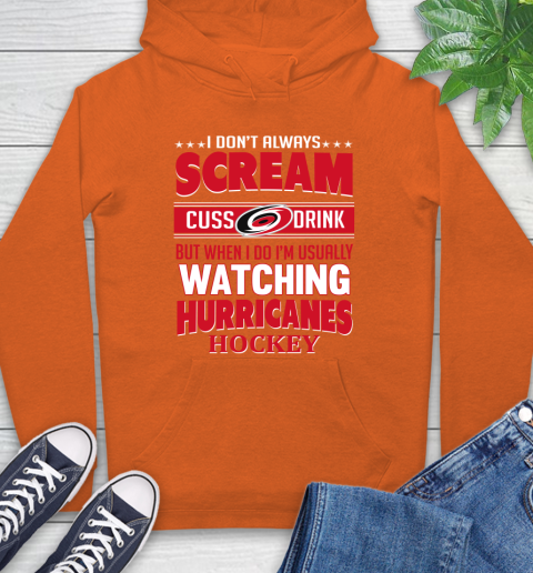 Carolina Hurricanes NHL Hockey I Scream Cuss Drink When I'm Watching My Team Hoodie 4