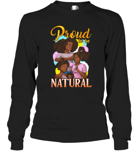 Melanin Queen Black Girl Magic Proud To Be Natural Long Sleeve T-Shirt