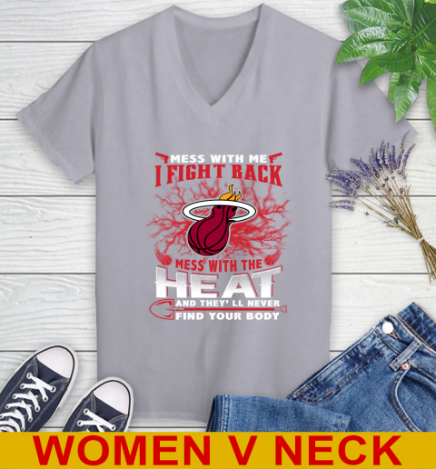 NBA Basketball Miami Heat Mess With Me I Fight Back Mess With My Team And They'll Never Find Your Body Shirt Women's V-Neck T-Shirt 4