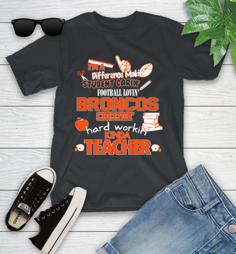 Denver Broncos NFL I'm A Difference Making Student Caring Football Loving Kinda Teacher Youth T-Shirt