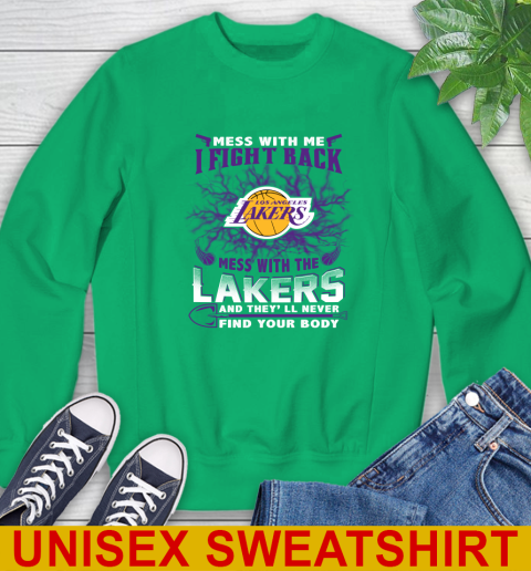 NBA Basketball Los Angeles Lakers Mess With Me I Fight Back Mess With My Team And They'll Never Find Your Body Shirt Sweatshirt 8