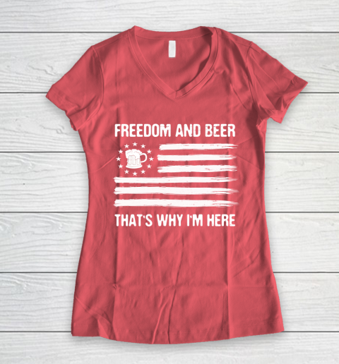 Beer Lover Funny Shirt Freedom and Beer That's Why I Here Women's V-Neck T-Shirt 12