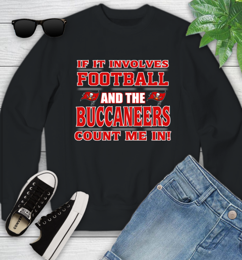 NFL If It Involves Football And The Tampa Bay Buccaneers Count Me In Sports Youth Sweatshirt 2
