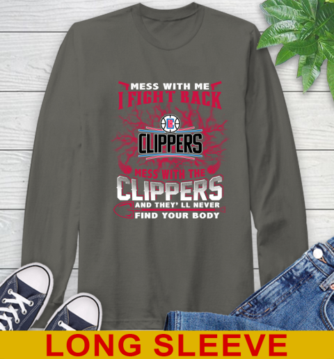 NBA Basketball LA Clippers Mess With Me I Fight Back Mess With My Team And They'll Never Find Your Body Shirt Long Sleeve T-Shirt 10