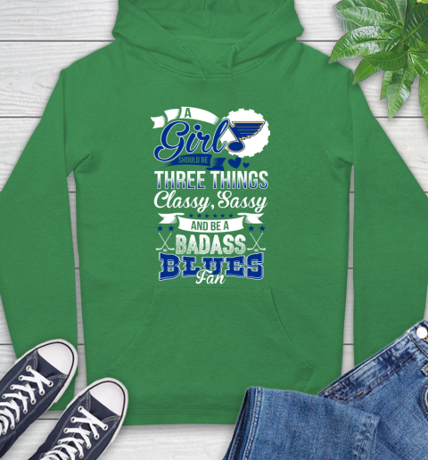 St.Louis Blues NHL Hockey A Girl Should Be Three Things Classy Sassy And A Be Badass Fan Hoodie 8