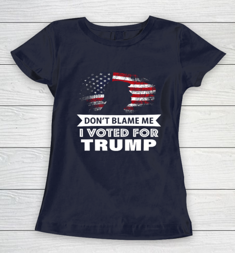 Don t Blame Me I Voted For Trump Shirt Women's T-Shirt 2