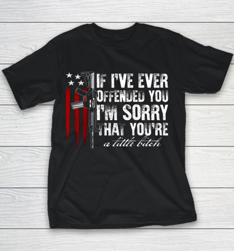 If I ve Ever Offended You I m Sorry American Flag Youth T-Shirt