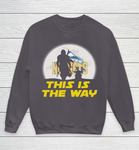 Denver Nuggets NBA Basketball Star Wars Yoda And Mandalorian This Is The Way Youth Sweatshirt 5