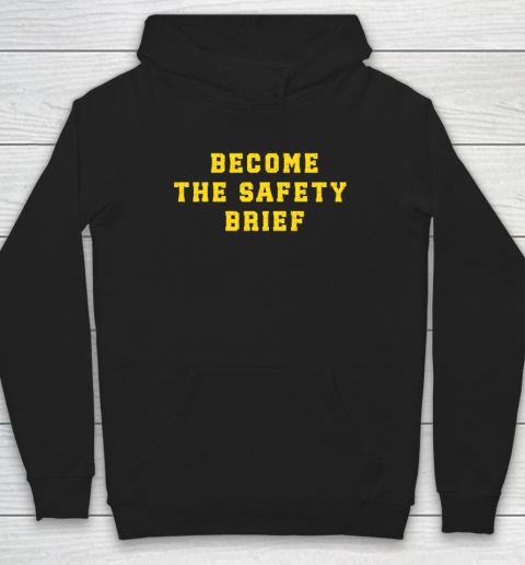 Become The Safety Brief Hoodie