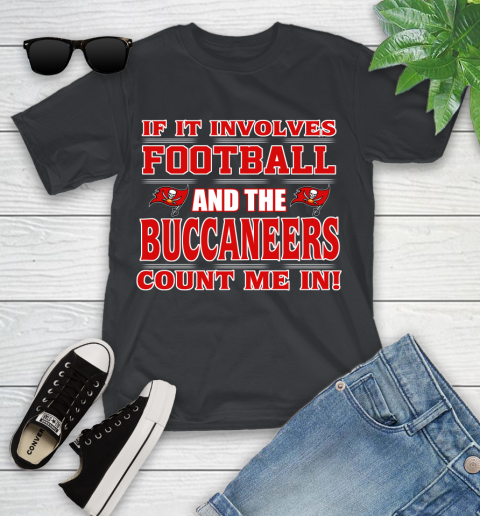 NFL If It Involves Football And The Tampa Bay Buccaneers Count Me In Sports Youth T-Shirt 2