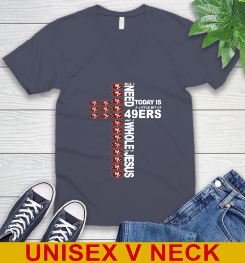 NFL All I Need Today Is A Little Bit Of San Francisco 49ers Cross Shirt V-Neck T-Shirt 7