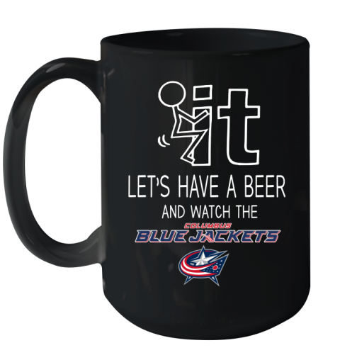 Columbus Blue Jackets Hockey NHL Let's Have A Beer And Watch Your Team Sports Ceramic Mug 15oz