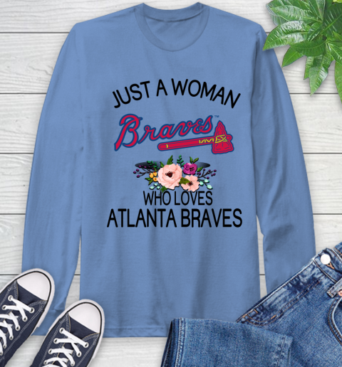 MLB Just A Woman Who Loves Atlanta Braves Baseball Sports Long Sleeve T-Shirt 10