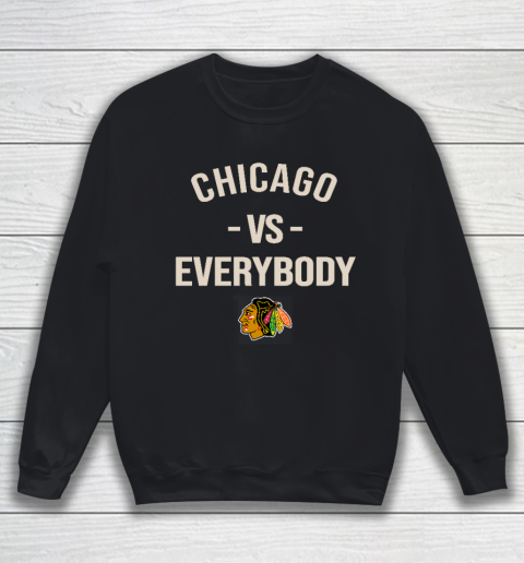 Chicago Blackhawks Vs Everybody Sweatshirt