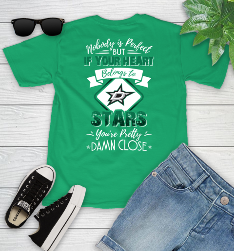 NHL Hockey Dallas Stars Nobody Is Perfect But If Your Heart Belongs To Stars You're Pretty Damn Close Shirt Youth T-Shirt 7