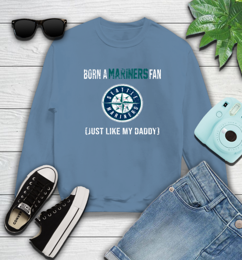 MLB Baseball Seattle Mariners Loyal Fan Just Like My Daddy Shirt Sweatshirt 9