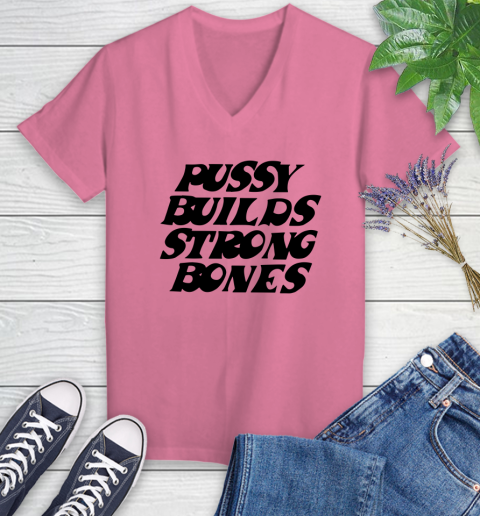 Pussy builds strong bones shirt 67
