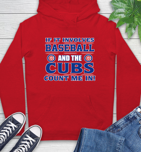 MLB If It Involves Baseball And The Chicago Cubs Count Me In Sports Hoodie 10