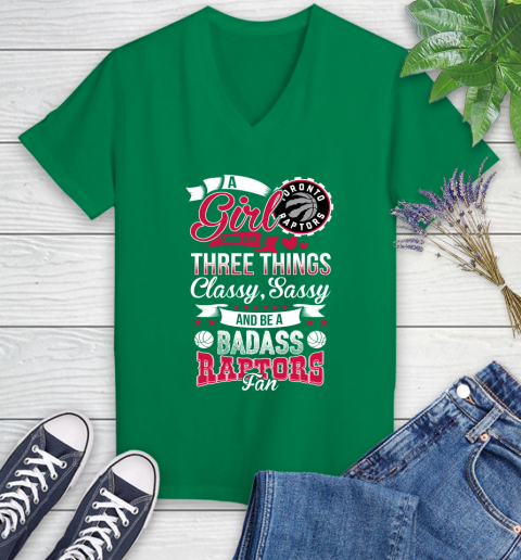 Toronto Raptors NBA A Girl Should Be Three Things Classy Sassy And A Be Badass Fan Women's V-Neck T-Shirt 5