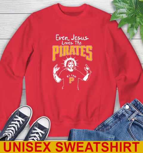 Pittsburgh Pirates MLB Baseball Even Jesus Loves The Pirates Shirt Sweatshirt 12