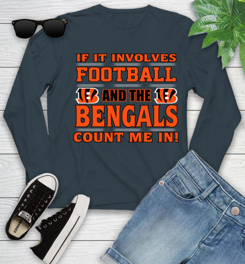 NFL If It Involves Football And The Cincinnati Bengals Count Me In Sports Youth Long Sleeve 8