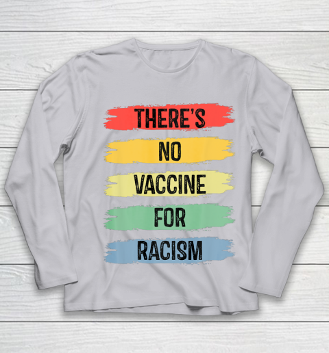There's No Vaccine For Racism Youth Long Sleeve 5