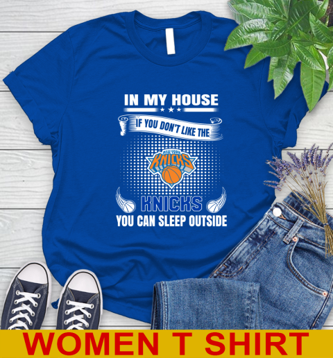 New York Knicks NBA Basketball In My House If You Don't Like The Knicks You Can Sleep Outside Shirt Women's T-Shirt 10