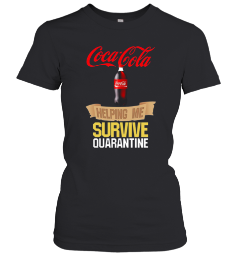 Coca Cola Helping Me Survive Quarantine Women's T-Shirt