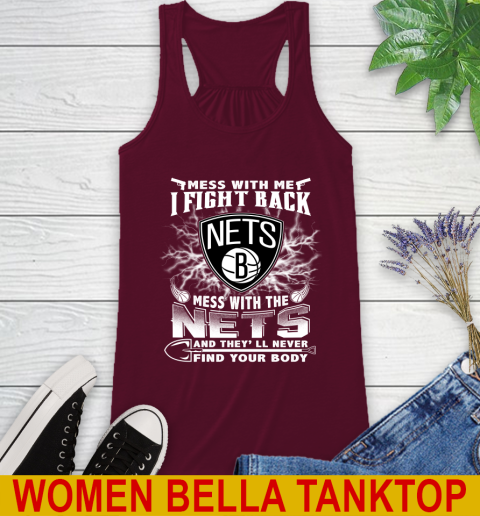 NBA Basketball NBA Basketball Brooklyn Nets Mess With Me I Fight Back Mess With My Team And They'll Never Find Your Body Shirt Racerback Tank 2