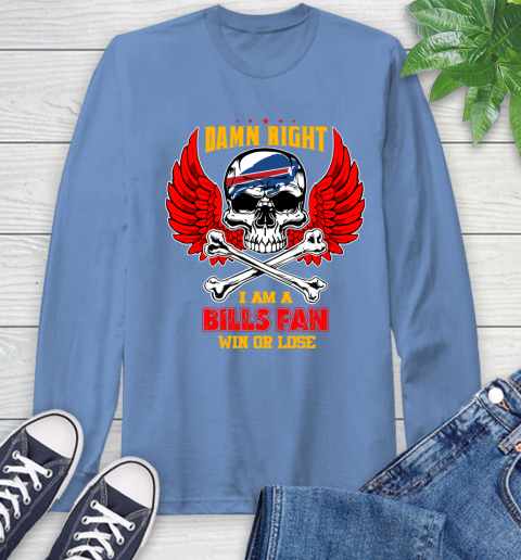 NFL Damn Right I Am A Buffalo Bills Win Or Lose Skull Football Sports Long Sleeve T-Shirt 12