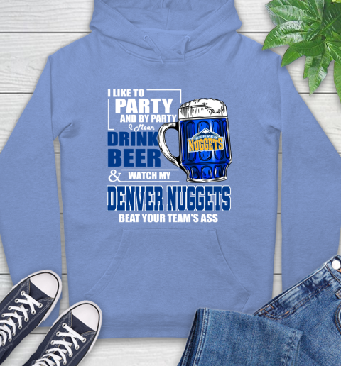 NBA Drink Beer and Watch My Denver Nuggets Beat Your Team's Ass Basketball Hoodie 11