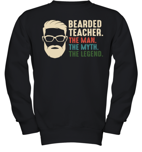 Bearded Teacher The Man The Myth The Legend Youth Sweatshirt