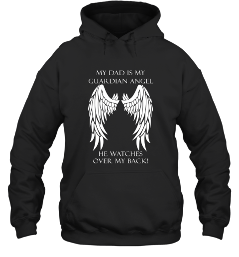 My Dad Is My Guardian Angel He Watches Over My Back Hoodie