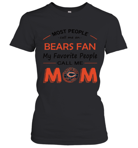 Most People Call Me Chicago Bears Fan Football Mom Women's T-Shirt