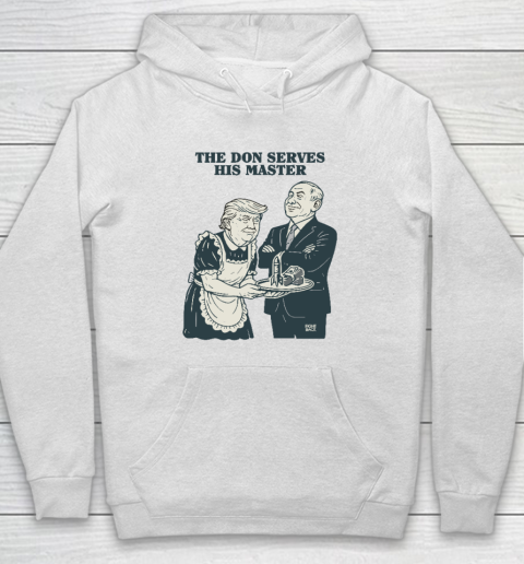 Trump And Putin The Don Serves His Master Hoodie