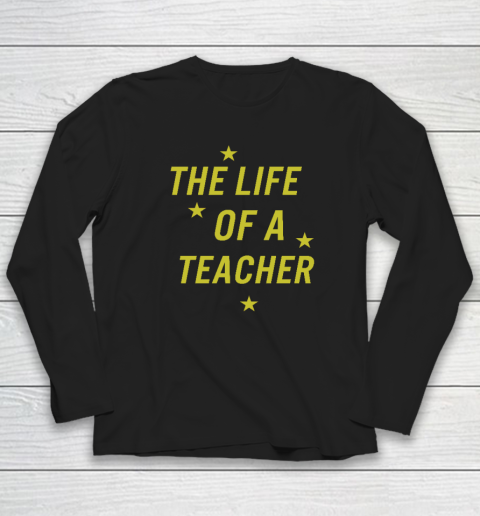 The Life Of A Teacher Long Sleeve T-Shirt