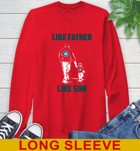 Seattle Mariners MLB Baseball Like Father Like Son Sports Long Sleeve T-Shirt 12