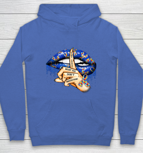 Autism Lips Don t Judge What You Don t Understand Autism Mom Hoodie 6