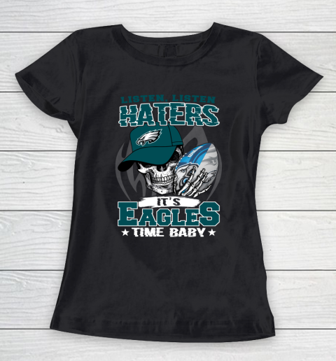 Listen Haters It is EAGLES Time Baby NFL Women's T-Shirt