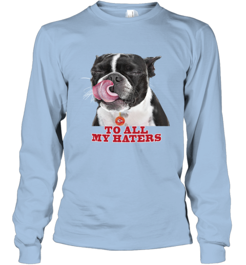 Kansas City Chiefs To All My Haters Dog Licking ofzo kansas city chiefs to all my haters dog licking long sleeve tee 14 front light blue